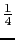 $ \frac{1}{4}$